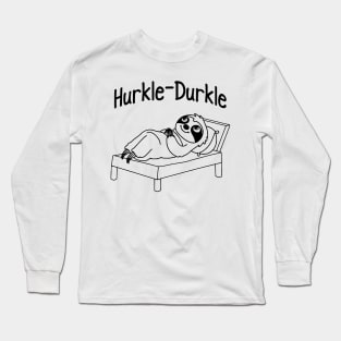 Hurkle Durkle Sloth Hurkle Durkling, fun Scottish slang phrase for lazing about in bed instead of getting up Long Sleeve T-Shirt